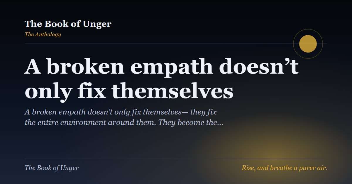 A broken empath doesn’t only fix themselves