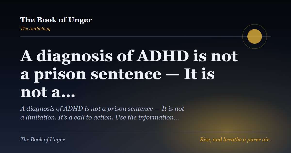 A diagnosis of ADHD is not a prison sentence — It is not a…