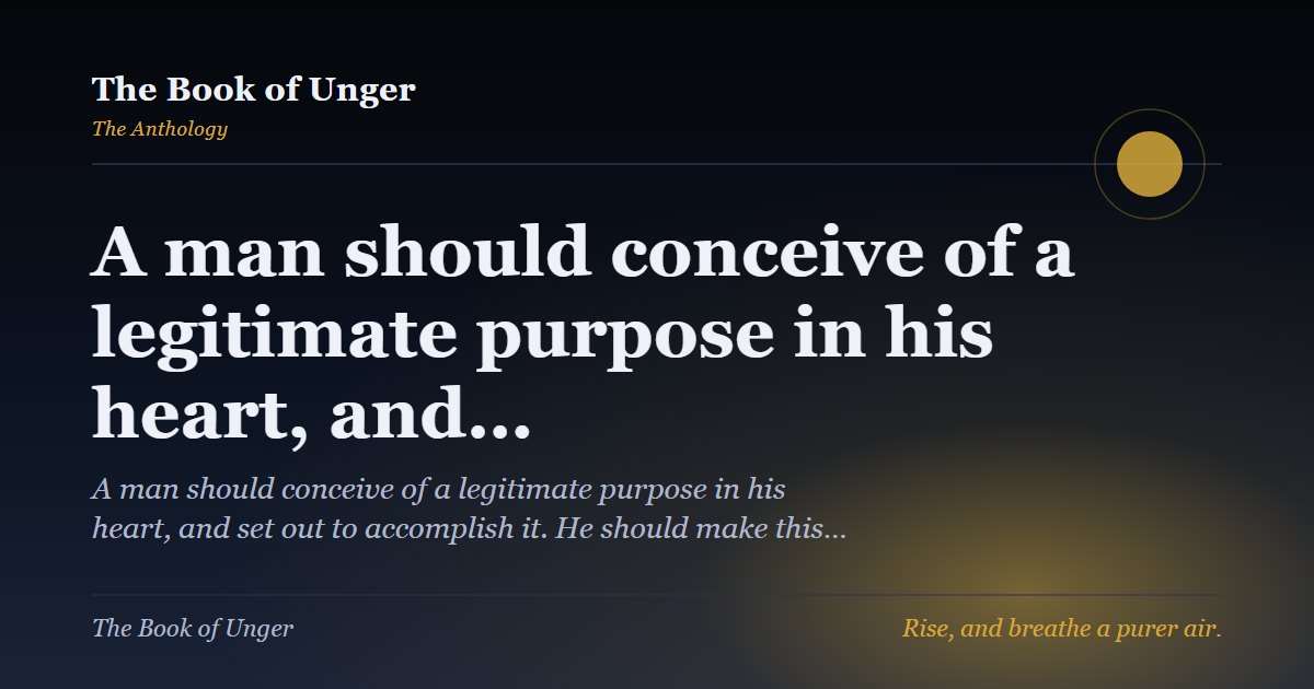 A man should conceive of a legitimate purpose in his heart, and…