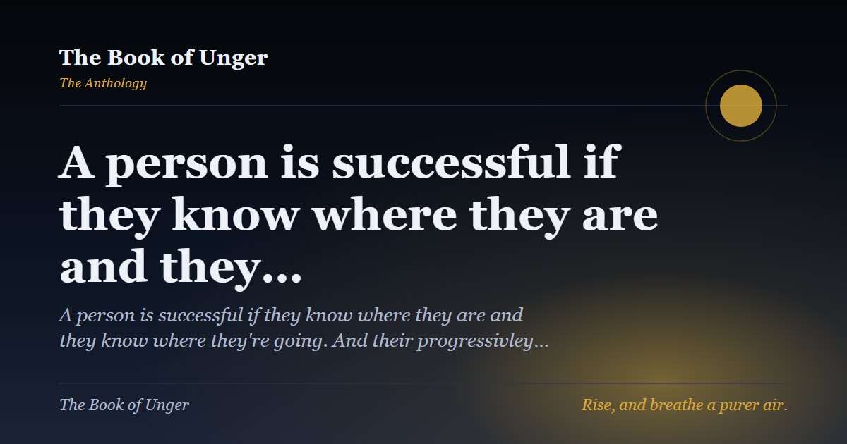 A person is successful if they know where they are and they…