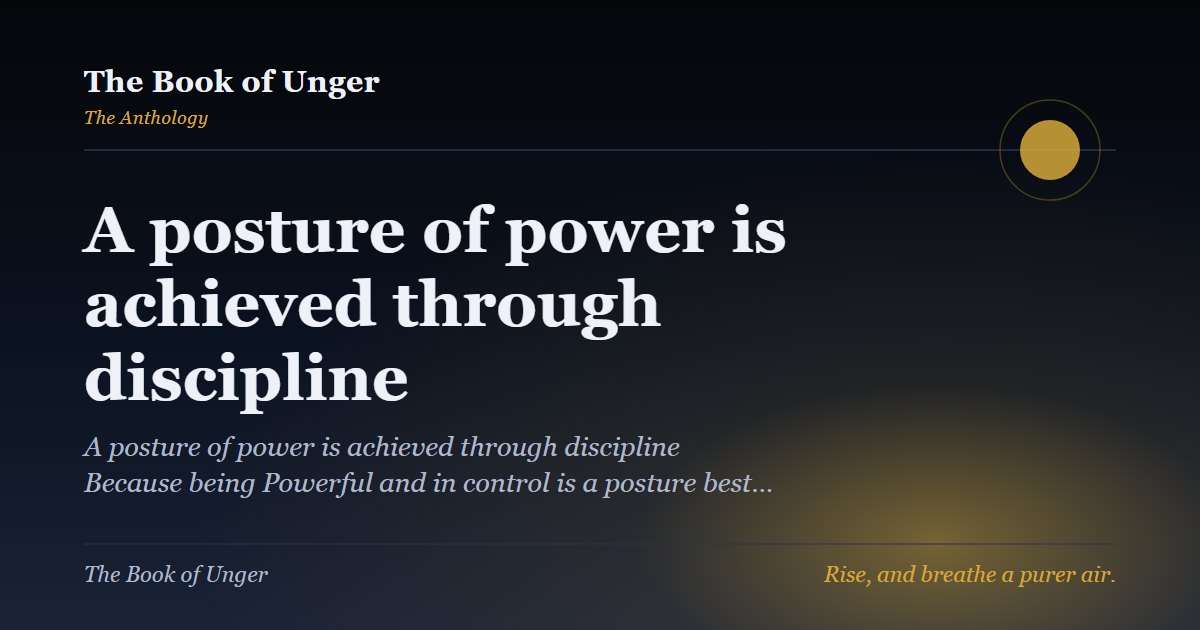 A posture of power is achieved through discipline