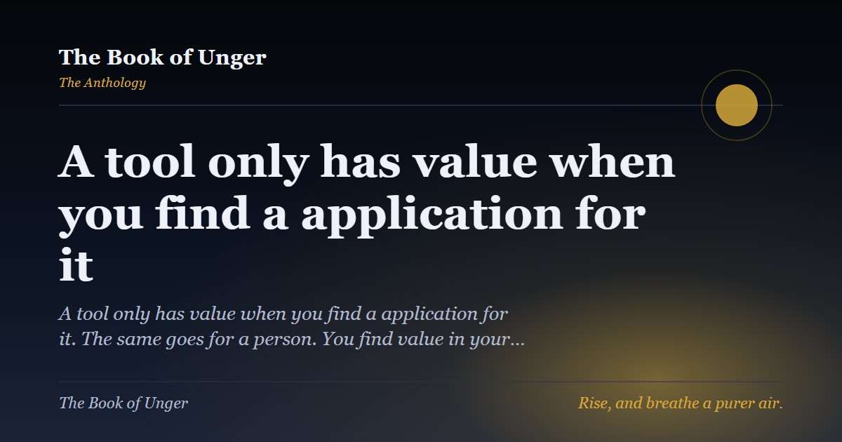 A tool only has value when you find a application for it