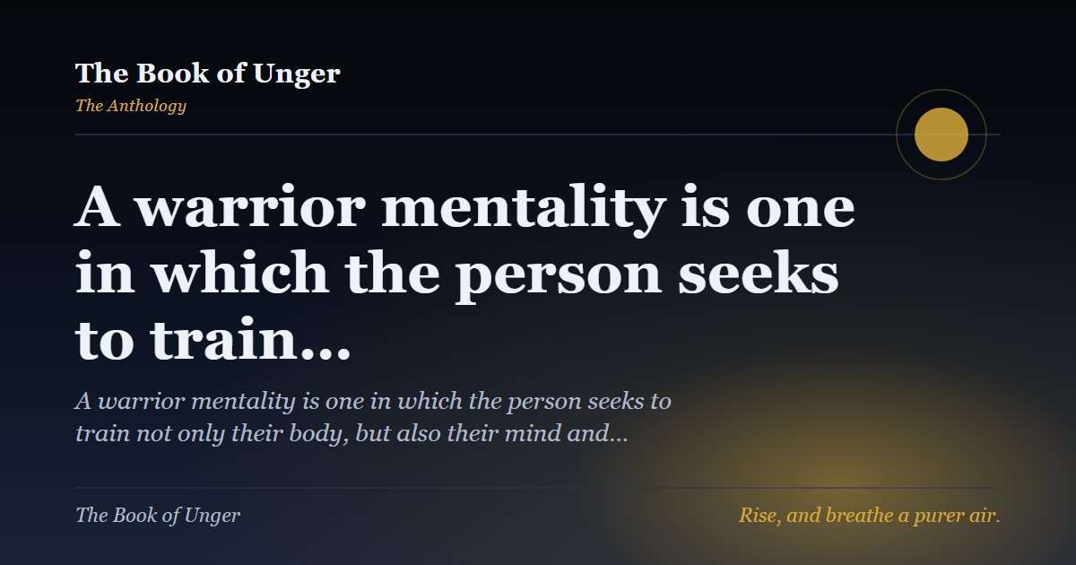 A warrior mentality is one in which the person seeks to train…