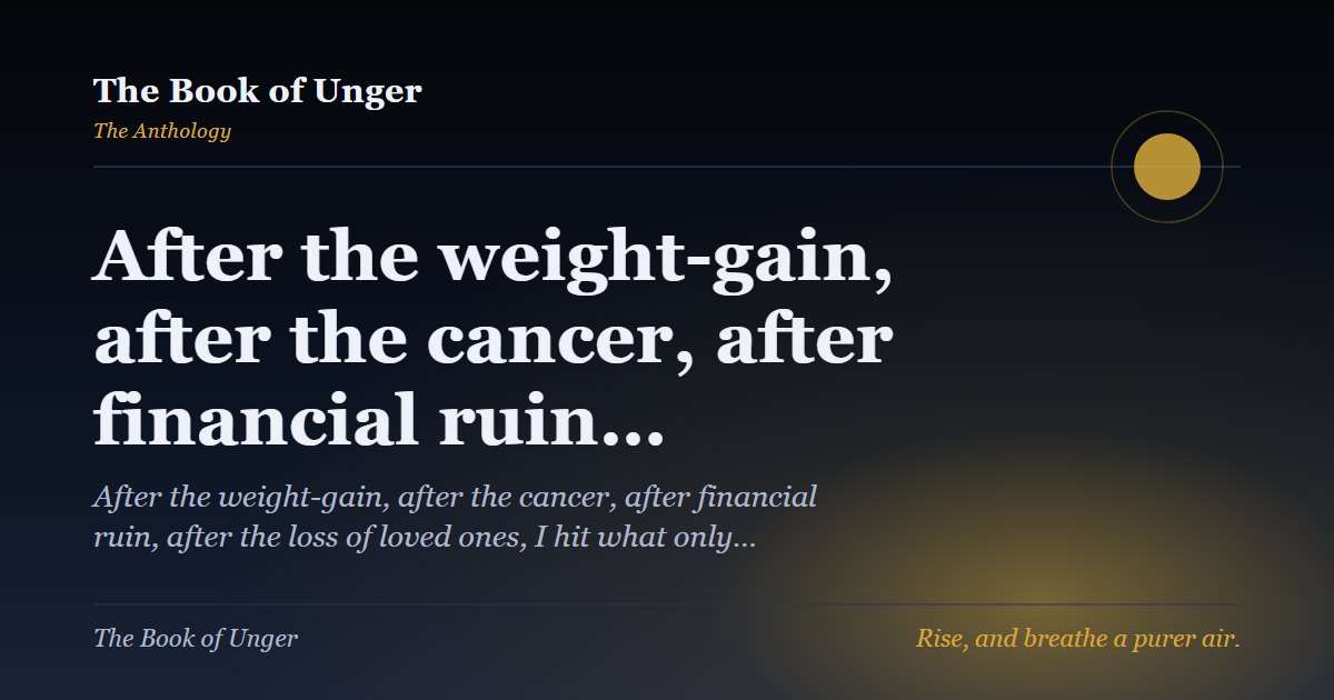 After the weight-gain, after the cancer, after financial ruin…