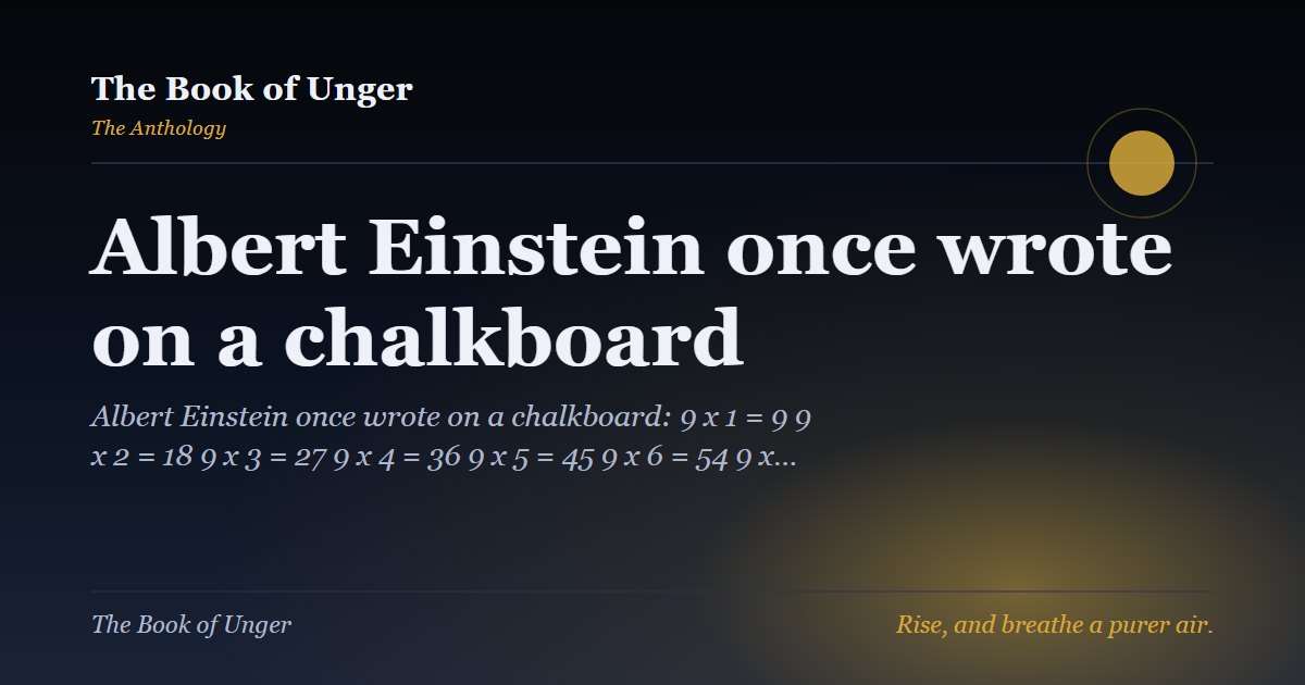 Albert Einstein once wrote on a chalkboard