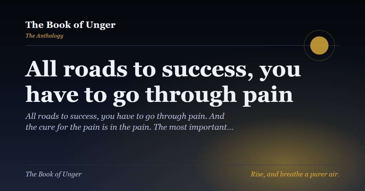 All roads to success, you have to go through pain
