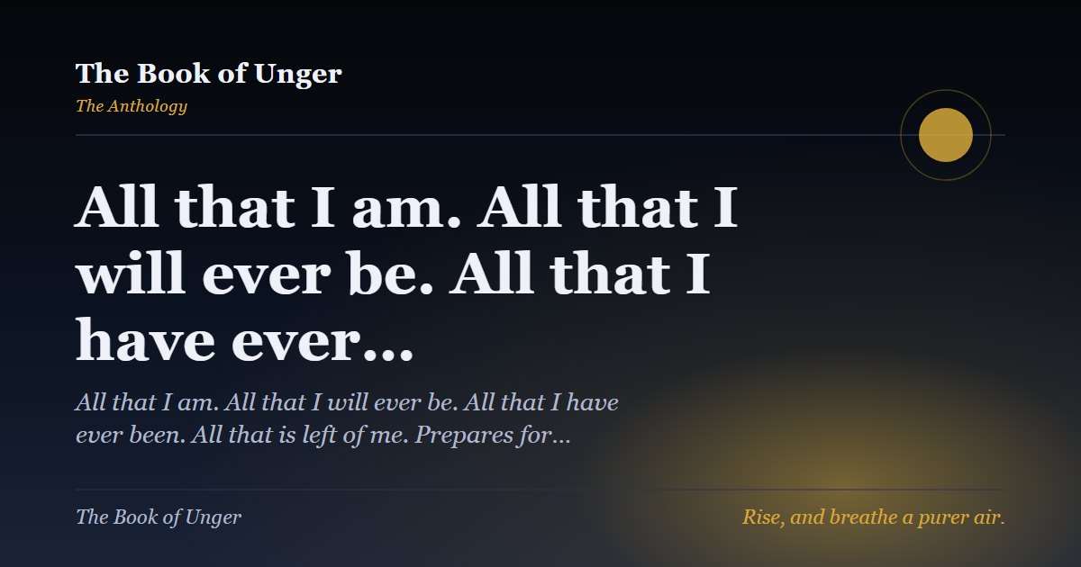 All that I am. All that I will ever be.  All that I have ever…