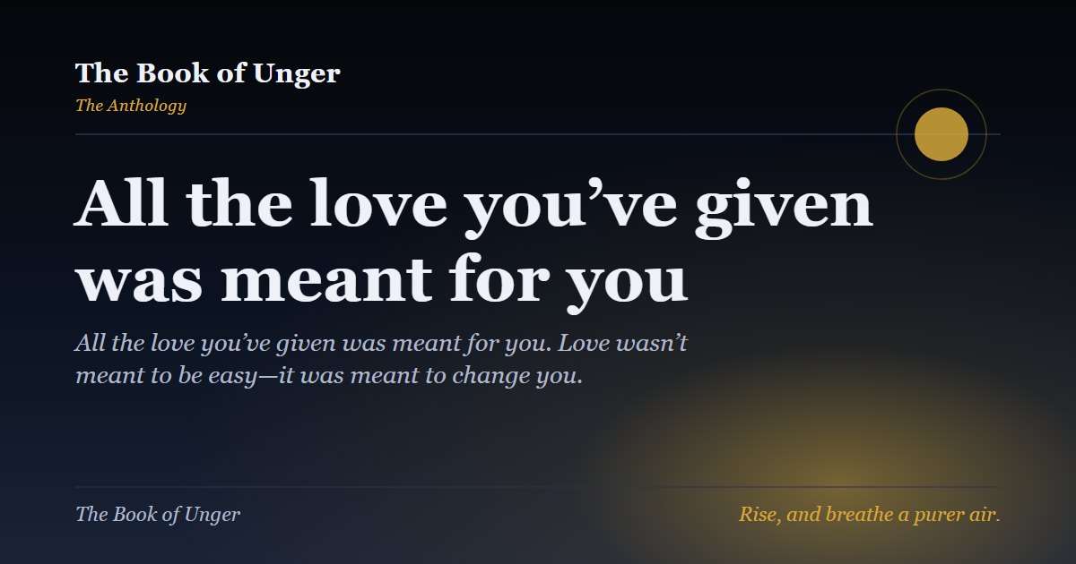 All the love you’ve given was meant for you