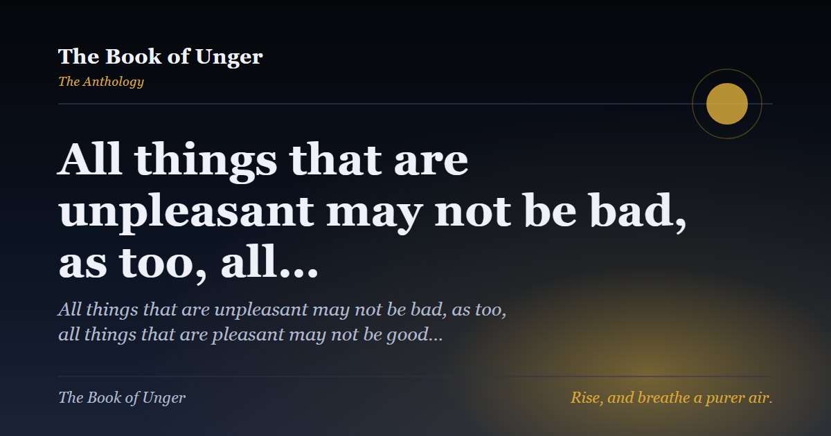 All things that are unpleasant may not be bad, as too, all…