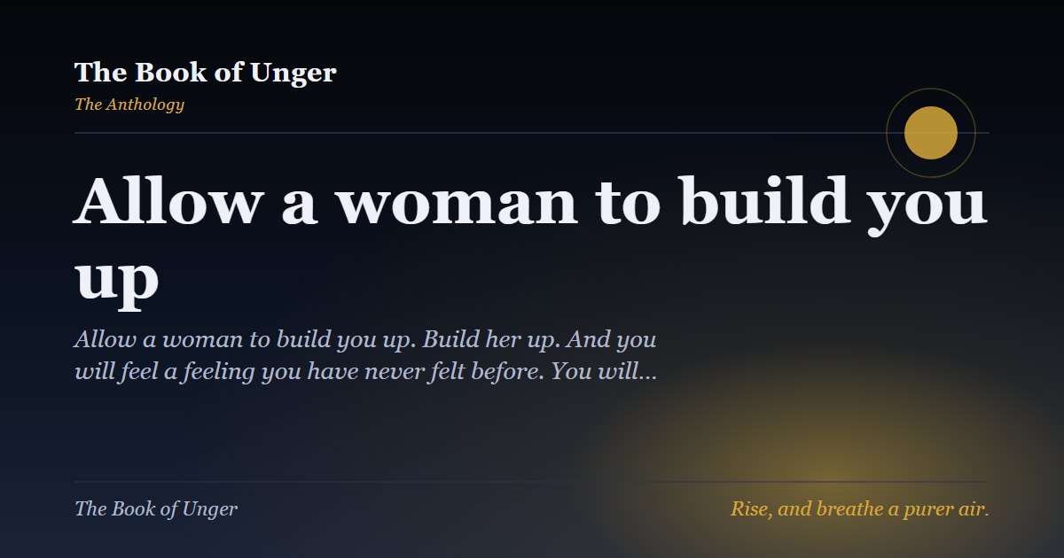 Allow a woman to build you up