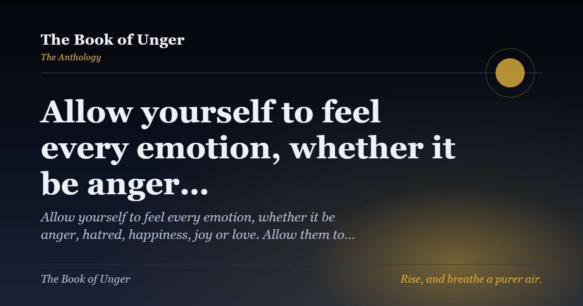 Allow yourself to feel every emotion, whether it be anger…