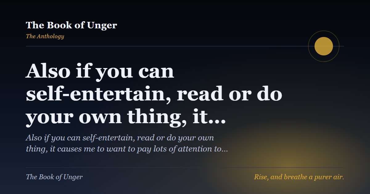 Also if you can self-entertain, read or do your own thing, it…