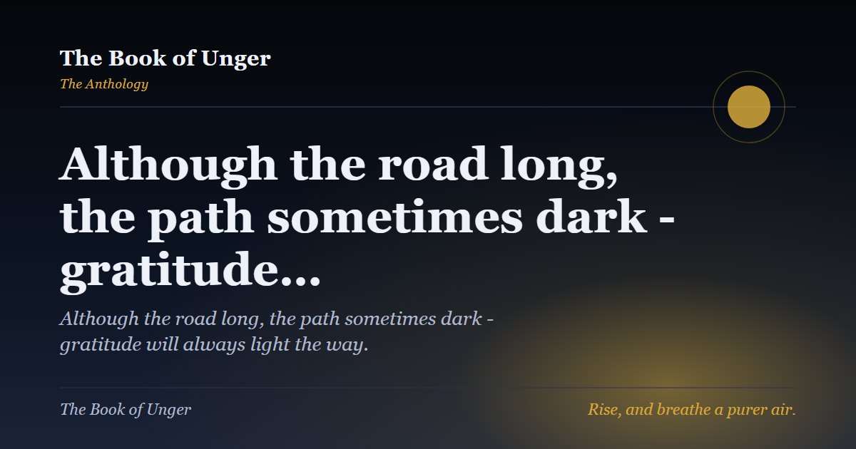 Although the road long, the path sometimes dark - gratitude…
