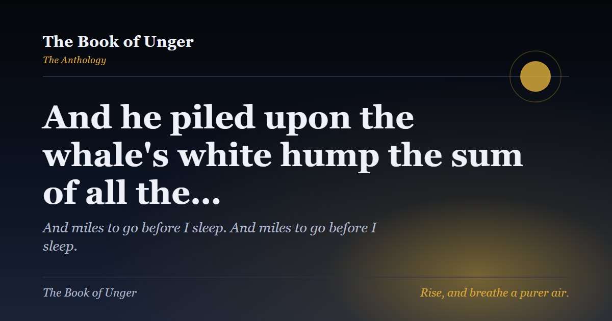 And he piled upon the whale's white hump the sum of all the…