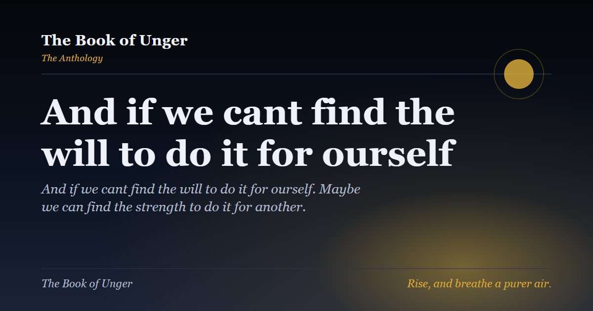 And if we cant find the will to do it for ourself