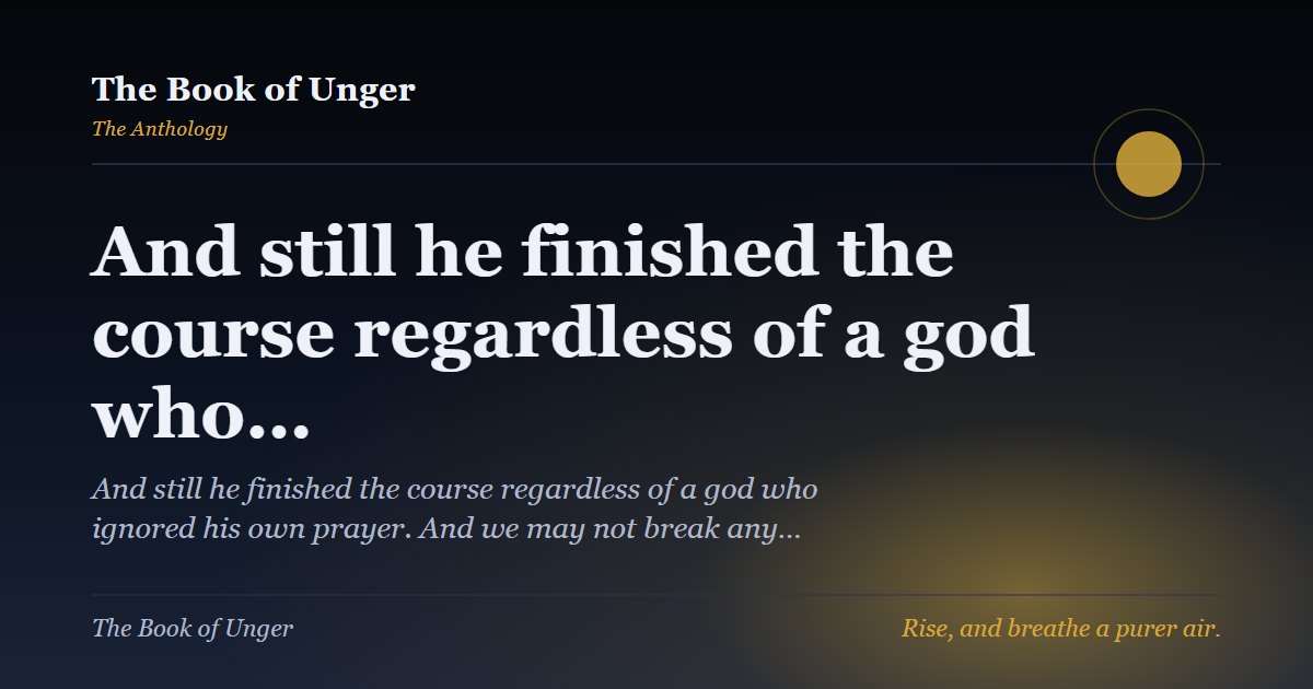 And still he finished the course regardless of a god who…