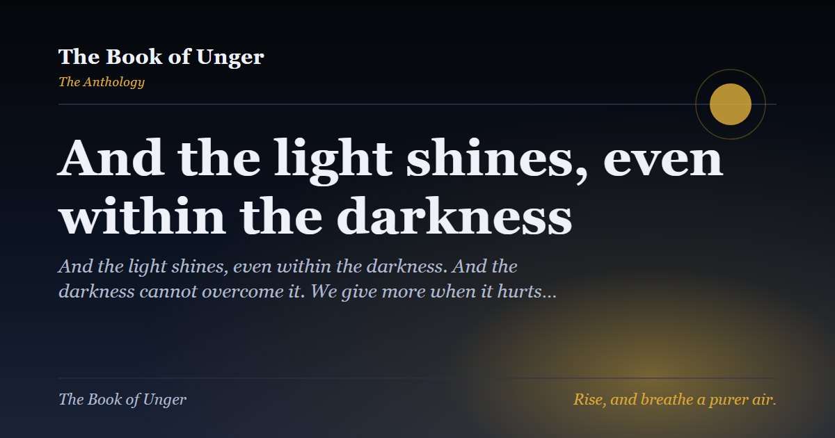 And the light shines, even within the darkness