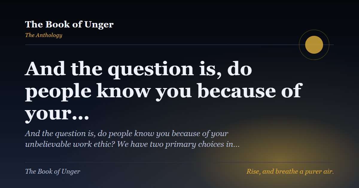 And the question is, do people know you because of your…