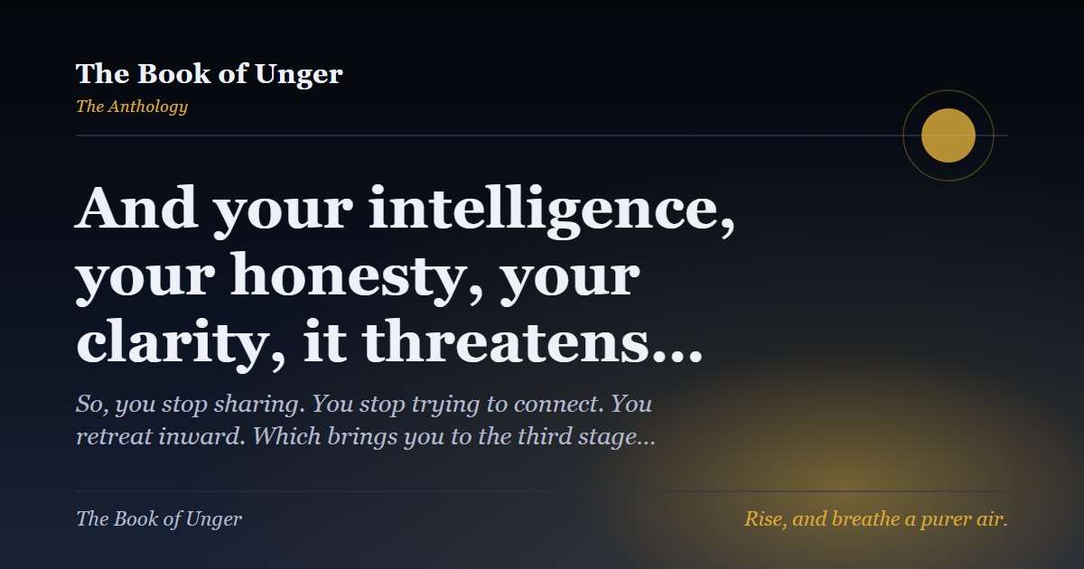 And your intelligence, your honesty, your clarity, it threatens…