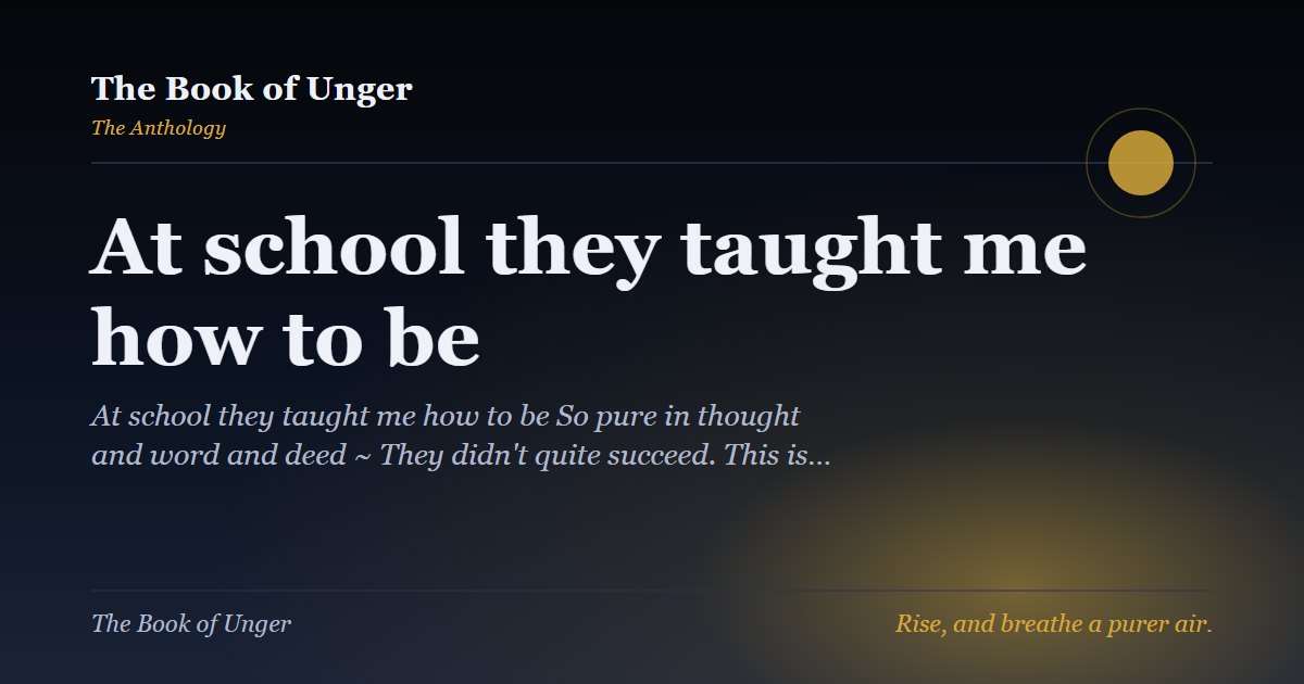 At school they taught me how to be