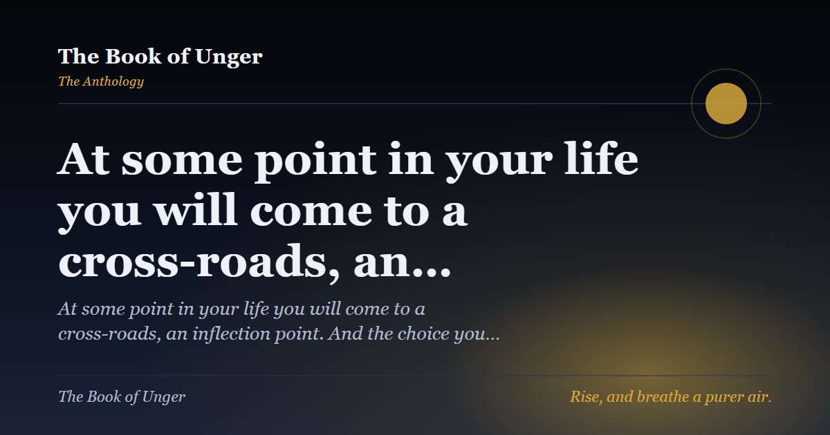 At some point in your life you will come to a cross-roads, an…