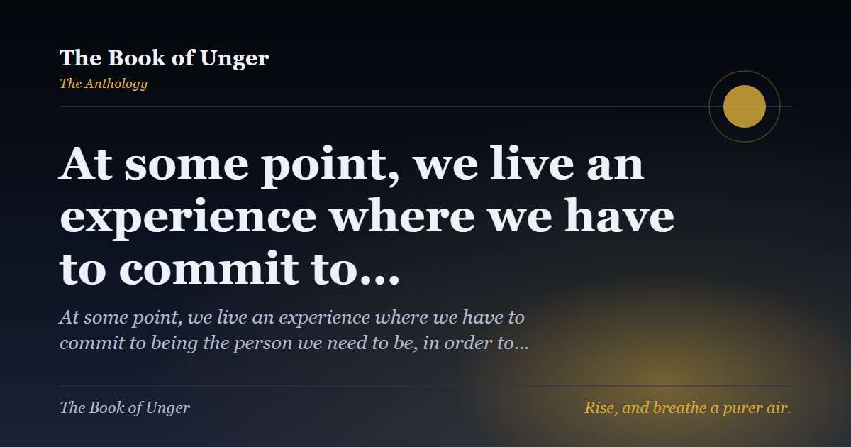 At some point, we live an experience where we have to commit to…