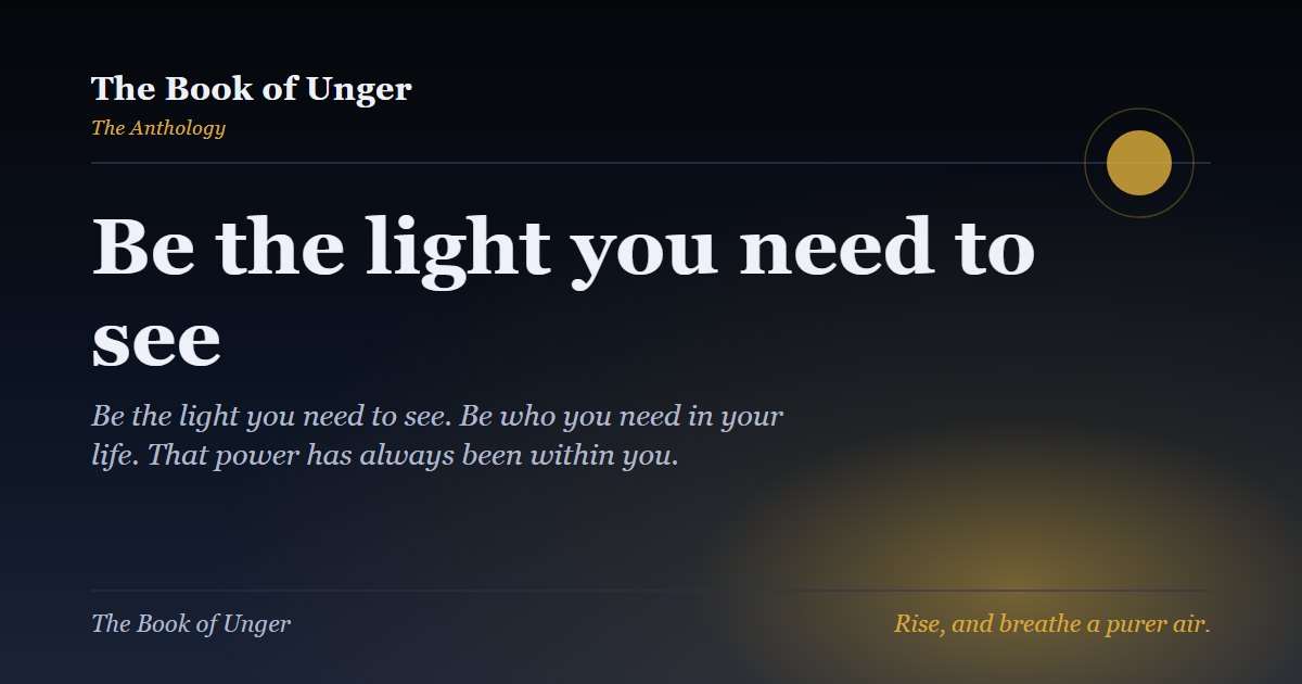 Be the light you need to see