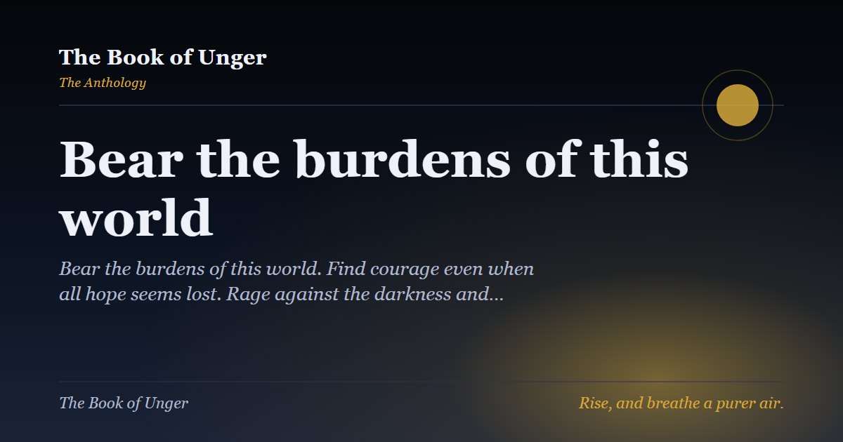 Bear the burdens of this world