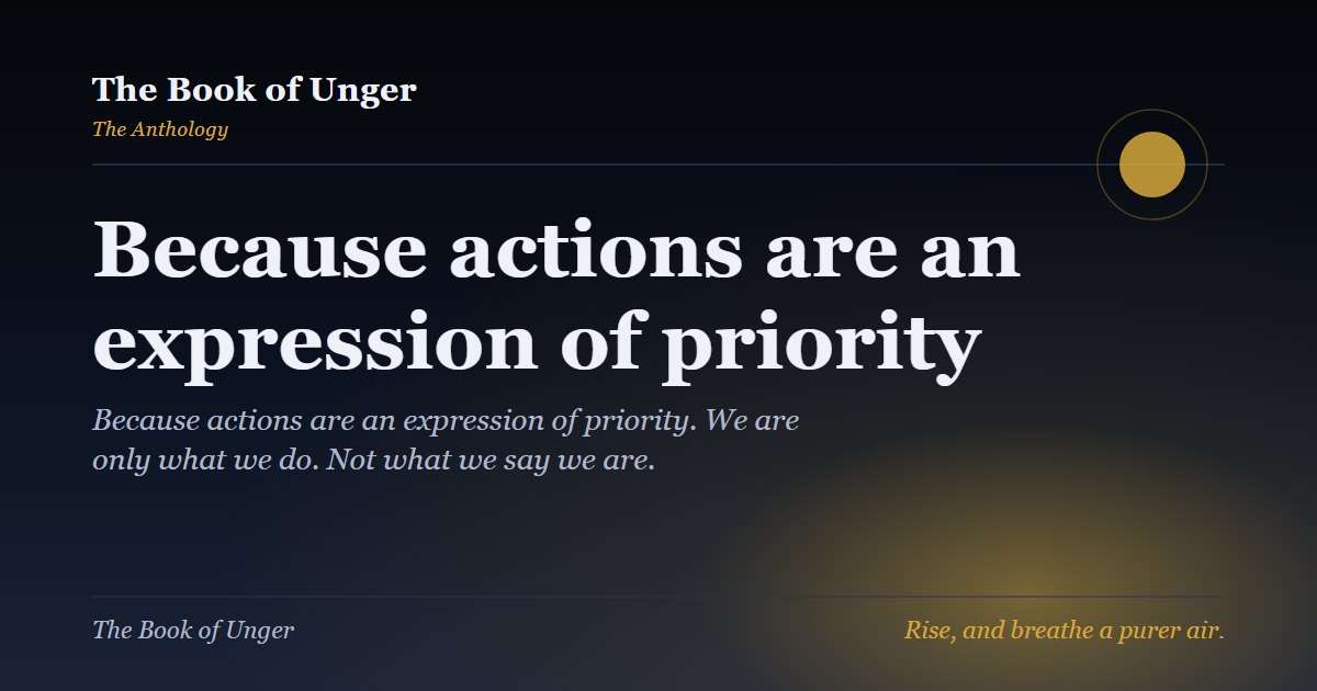 Because actions are an expression of priority
