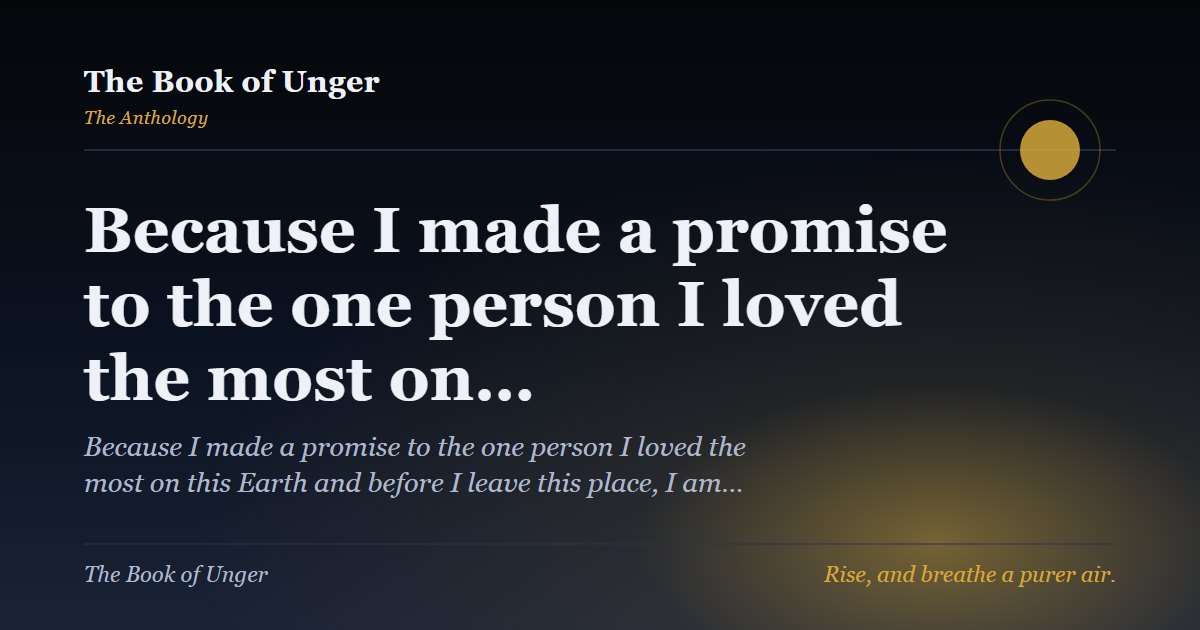 Because I made a promise to the one person I loved the most on…