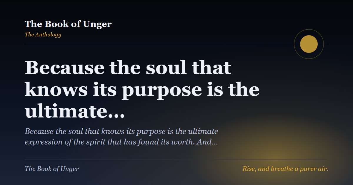 Because the soul that knows its purpose is the ultimate…
