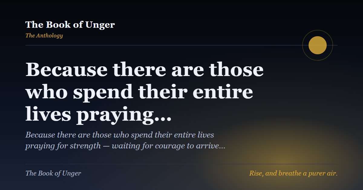 Because there are those who spend their entire lives praying…
