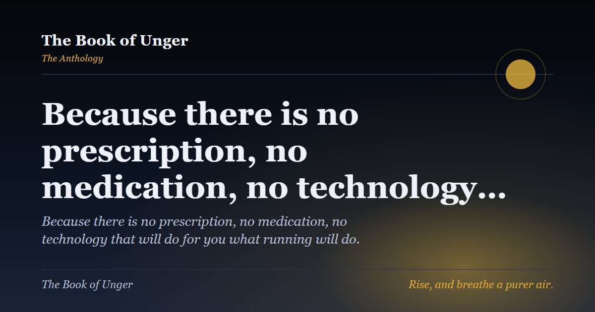 Because there is no prescription, no medication, no technology…
