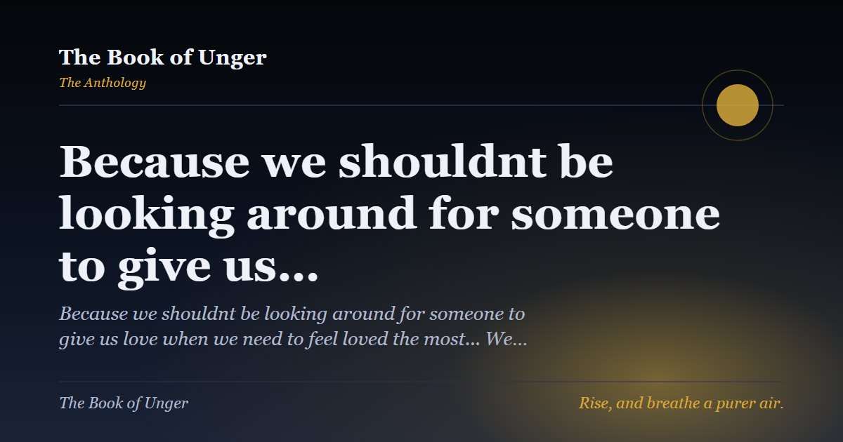 Because we shouldnt be looking around for someone to give us…
