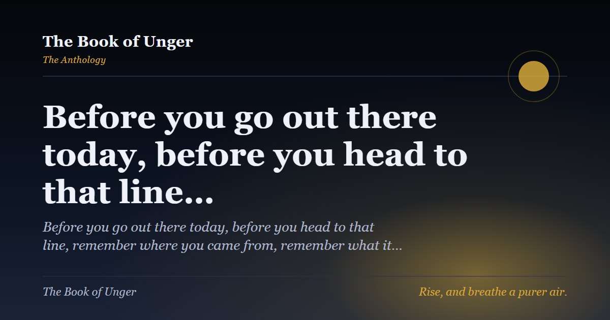 Before you go out there today, before you head to that line…