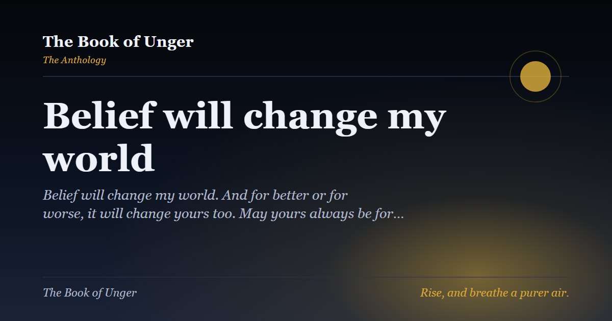 Belief will change my world
