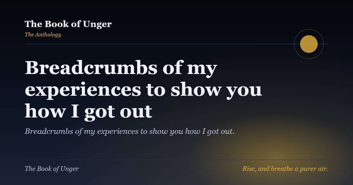 Breadcrumbs of my experiences to show you how I got out