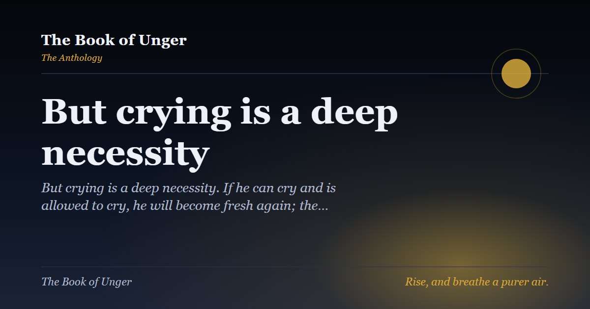 But crying is a deep necessity