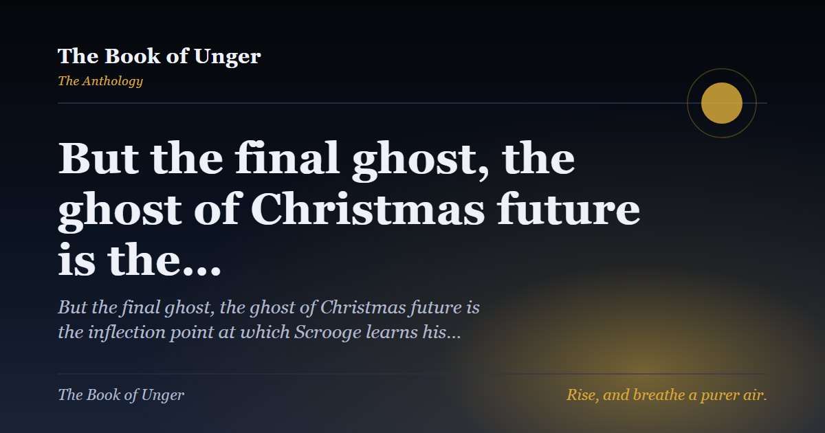 But the final ghost, the ghost of Christmas future is the…