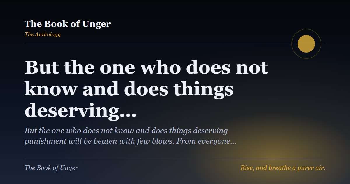 But the one who does not know and does things deserving…