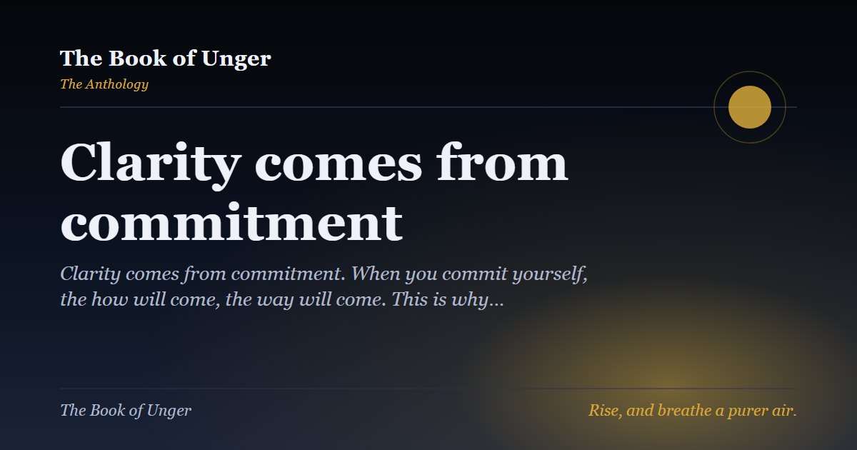 Clarity comes from commitment