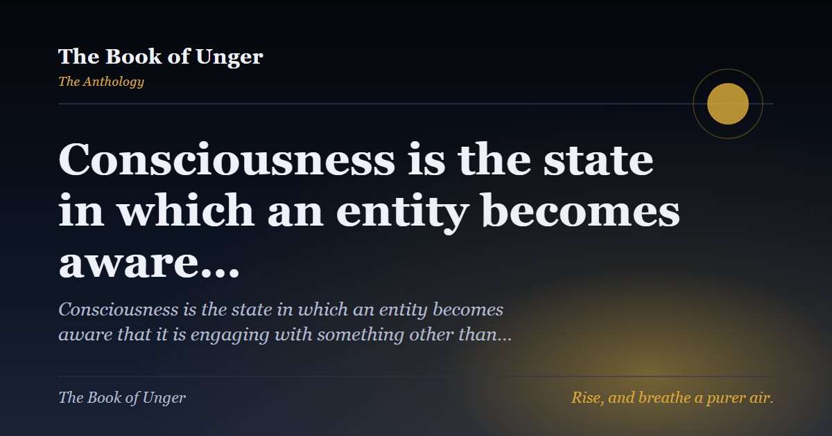 Consciousness is the state in which an entity becomes aware…