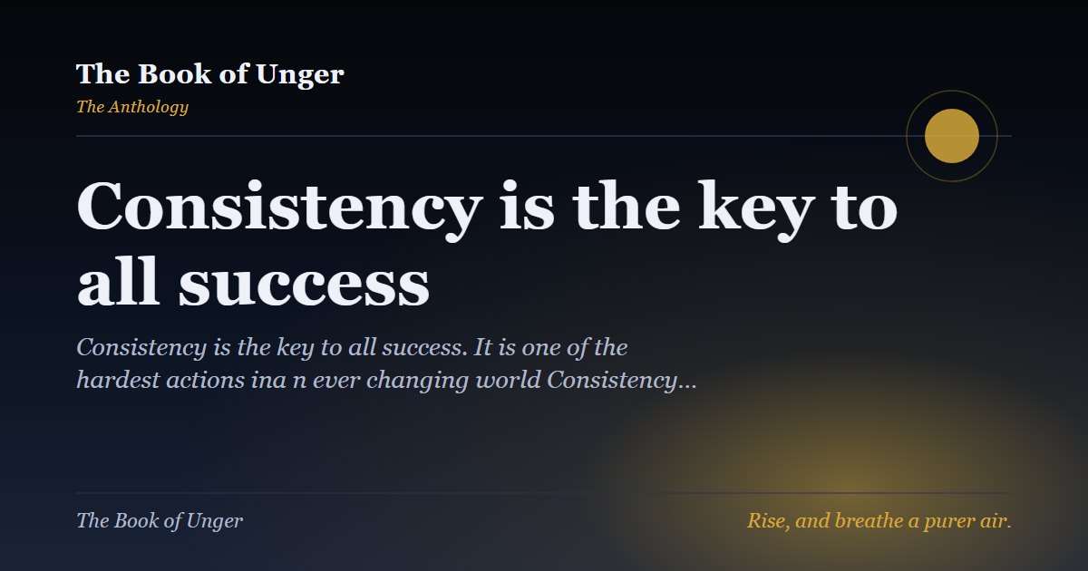 Consistency is the key to all success