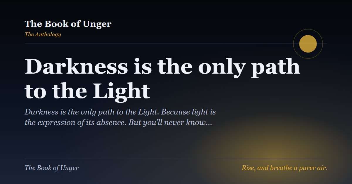 Darkness is the only path to the Light