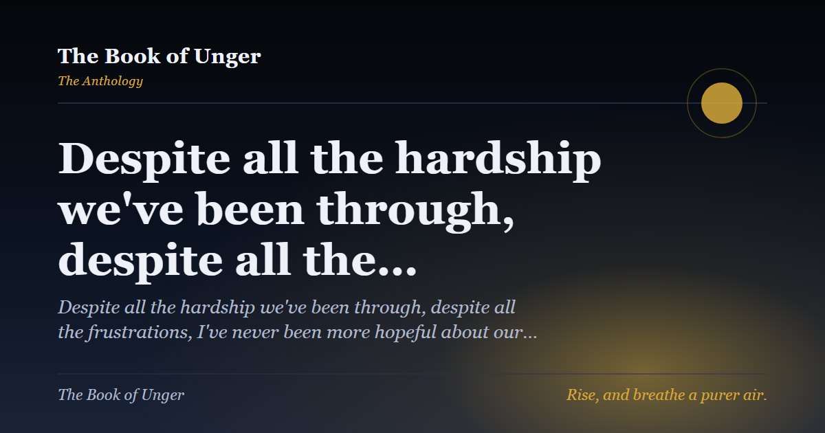 Despite all the hardship we've been through, despite all the…