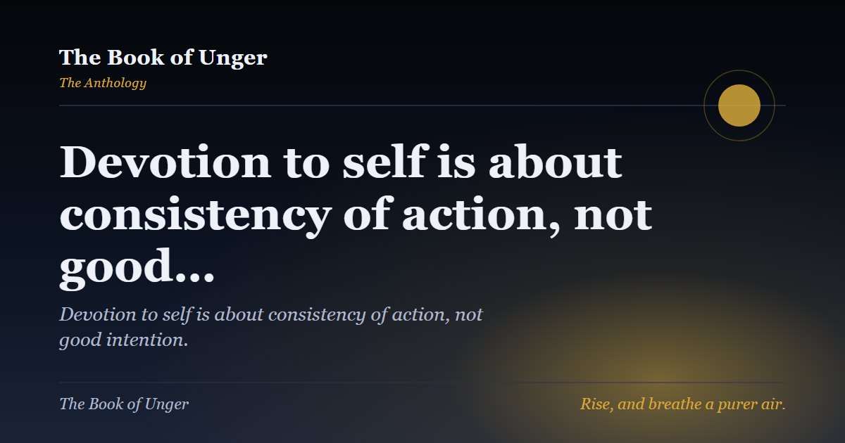 Devotion to self is about consistency of action, not good…