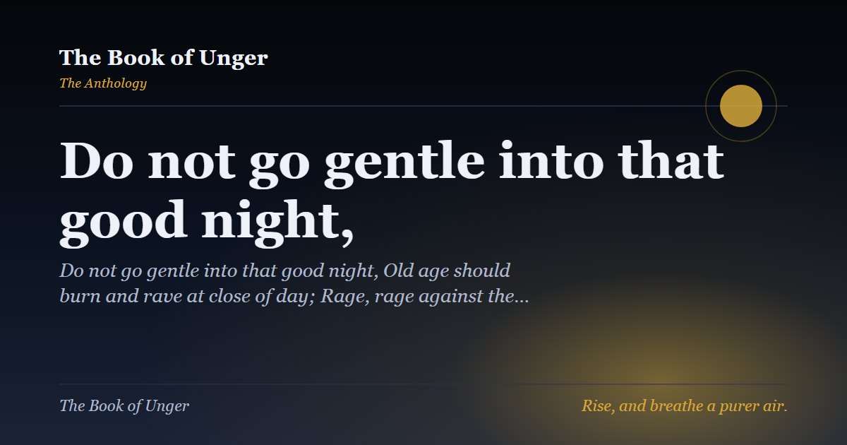 Do not go gentle into that good night,