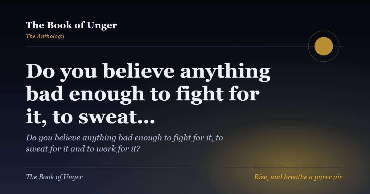 Do you believe anything bad enough to fight for it, to sweat…