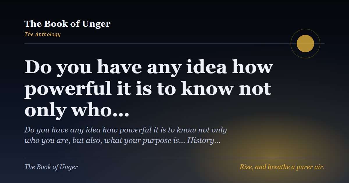 Do you have any idea how powerful it is to know not only who…