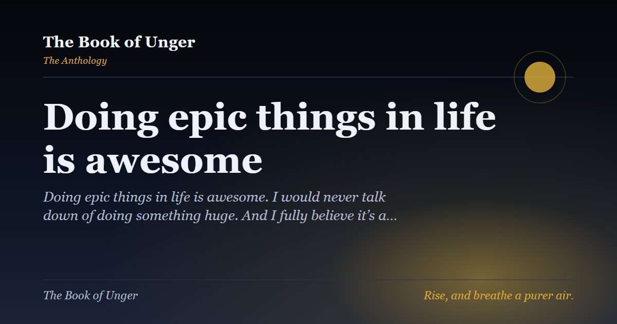 Doing epic things in life is awesome
